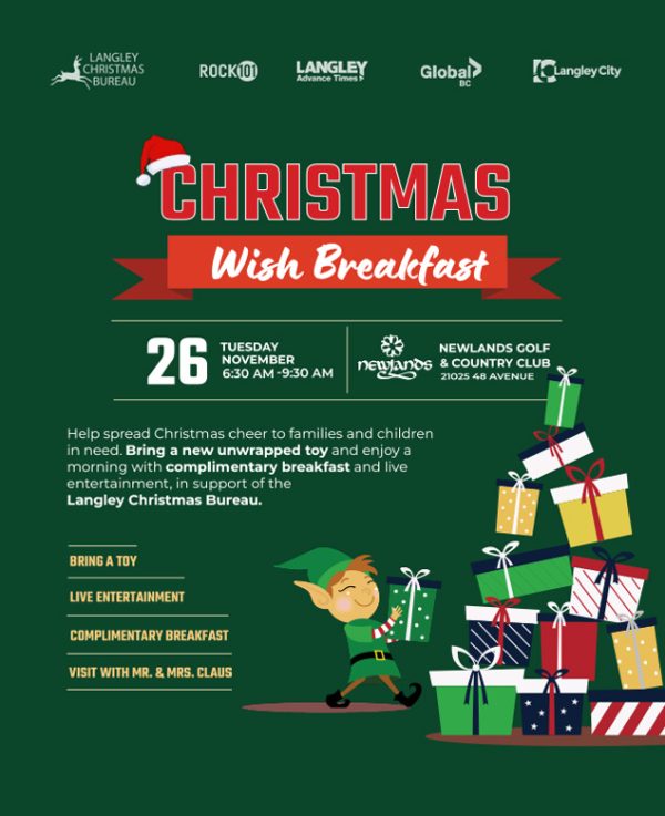 Christmas Wish Breakfast (toy donation)Tuesday, November 26th from 6:30am to 9:30am for Langley’s annual Christmas Wish